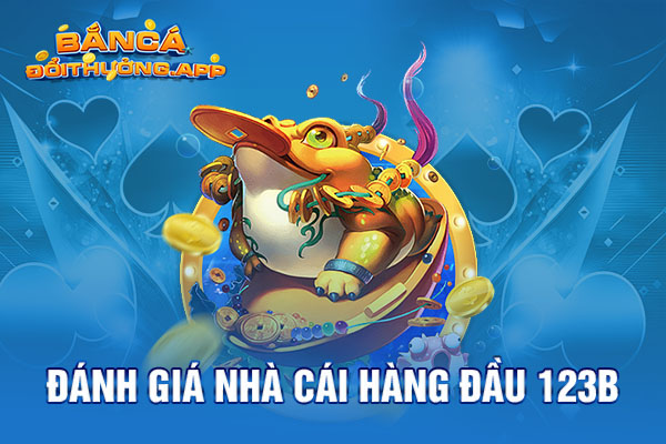 Đánh Giá Nhà Cái Hàng Đầu 123B