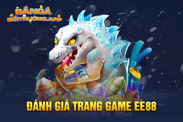 thông tin cổng game EE88 cập nhật mới nhất