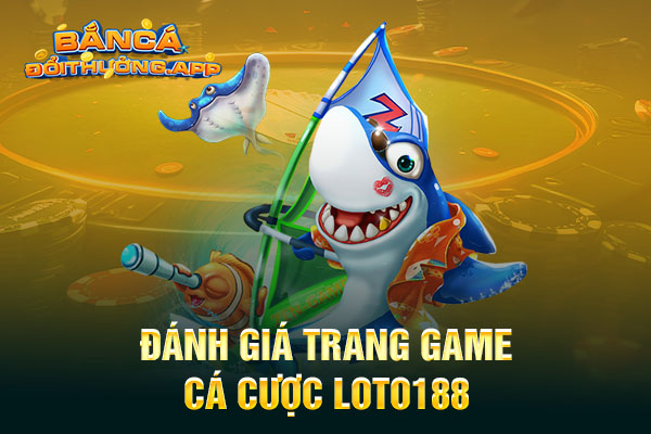 thông tin cổng game Loto188 cập nhật mới nhất